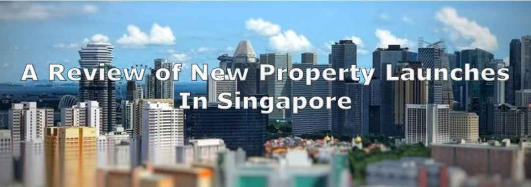 Singapore Property Review of New Launches
