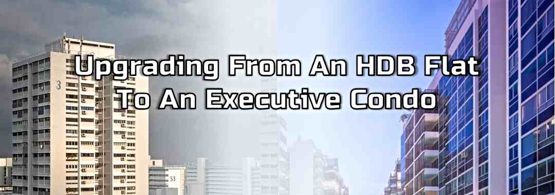 Upgrading from an HDB Flat to an Executive Condo