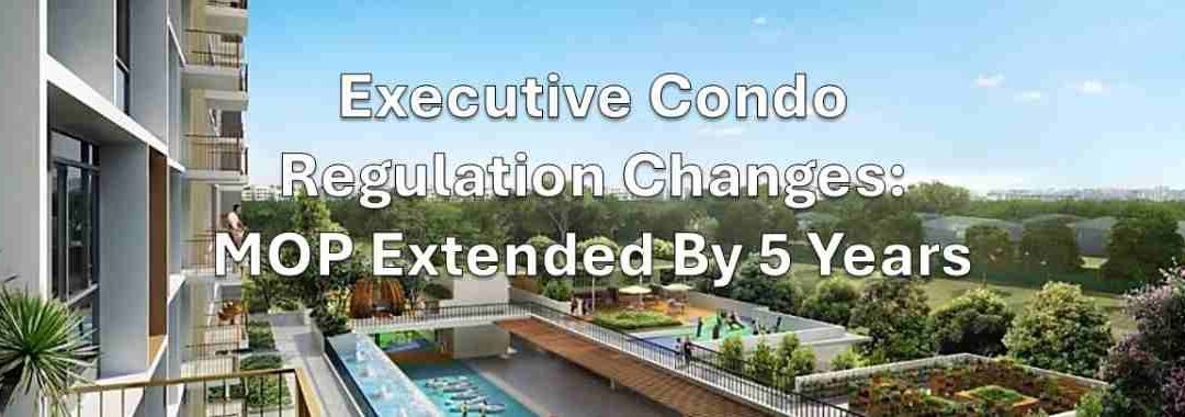 Executive condo regulation changes - MOP extended by 5 years