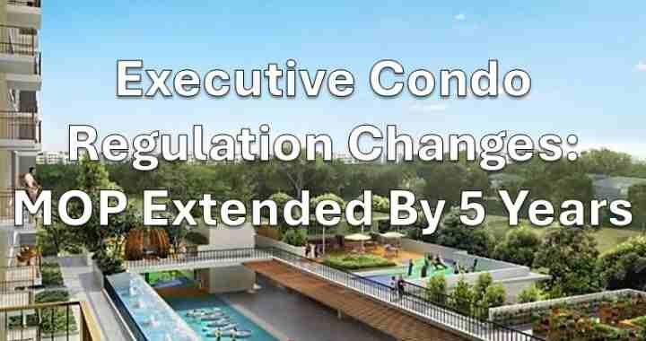 Executive condo regulation changes - MOP extended by 5 years